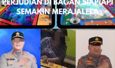 Perjudian Bebas di Bagan Siapiapi, Kinerja Kapolres Rohil dan Kapolsek Bangko Disorot