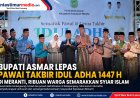 Bupati Asmar Lepas Pawai Takbir Idul Adha 1447 H di Meranti