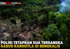 Polisi Tetapkan 2 Tersangka Karhutla di Bengkalis