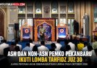 Lomba Tahfidz Juz 30 Pemko Pekanbaru Diikuti Puluhan ASN dan Non-ASN