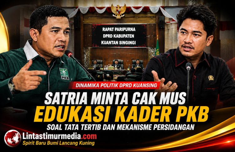 Satria Minta Cak Mus Edukasi Kader PKB soal Tatib DPRD Kuansing